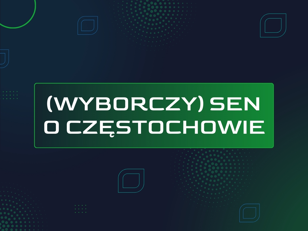 Wyborczy sen o Częstochowie